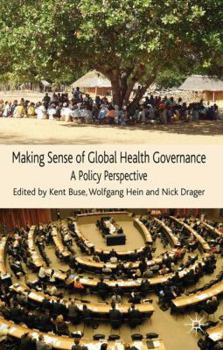 Hardcover Making Sense of Global Health Governance: A Policy Perspective Book