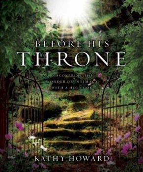 Paperback Before His Throne: Discovering the Wonder of Intimacy with a Holy God Book