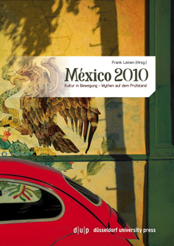 México 2010: Kultur in Bewegung - Mythen Auf Dem Prüfstand