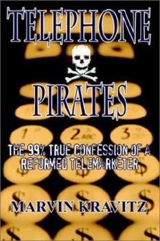 Paperback Telephone Pirates: The 99% True Confession of a Reformed Telemarketer Book