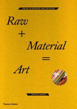 Paperback Raw + Material = Art: Found, Scavenged and Upcycled Book