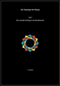 Paperback Die Topologie der Klänge (1.Teil): Der visuelle Einstieg in die Musiktheorie [German] Book