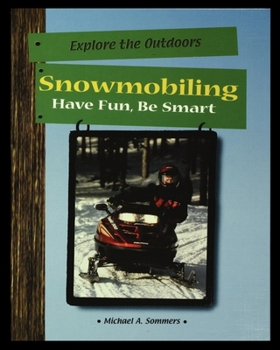 Paperback Snowmobiling: Have Fun, Be Smart Book