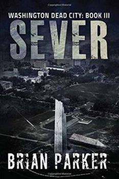 Sever - Book #3 of the Washington, Dead City