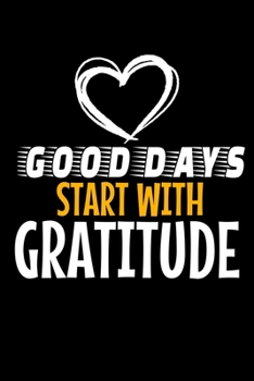 Paperback Good Days Start With Gratitude: Dot Grid Page Notebook: Positive Diary For Inspiration & Motivation Book