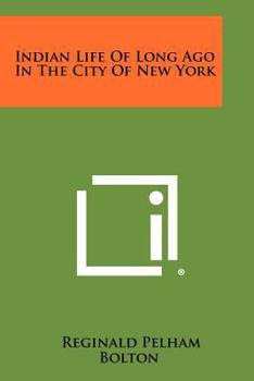 Paperback Indian Life Of Long Ago In The City Of New York Book