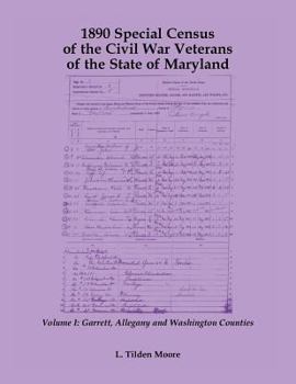 Paperback 1890 Special Census of the Civil War Veterans of the State of Maryland: Volume I, Garrett, Allegany and Washington Counties Book