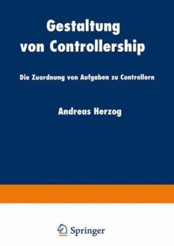 Paperback Gestaltung Von Controllership: Die Zuordnung Von Aufgaben Zu Controllern [German] Book