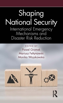 Paperback Shaping National Security: International Emergency Mechanisms and Disaster Risk Reduction Book