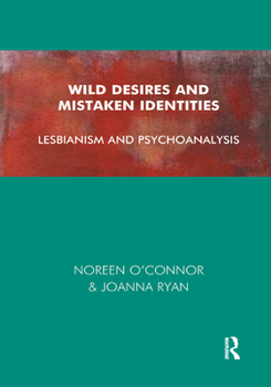 Hardcover Wild Desires and Mistaken Identities: Lesbianism and Psychoanalysis Book