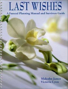 Spiral-bound Last Wishes : A Funeral Planning Manual and Survivors Guide Book