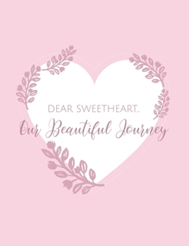 Dear Sweetheart - Our Beautiful Journey: Pink Adoption Journal | Beautiful Adoption Diary | 8.5x11 inches, 100 pages