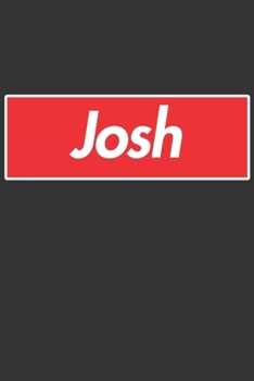 Paperback Josh: Josh Planner Calendar Notebook Journal, Personal Named Firstname Or Surname For Someone Called Josh For Christmas Or B Book