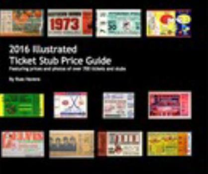 Paperback 2016 Illustrated Ticket Stub Price Guide Book