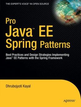 Paperback Pro Java EE Spring Patterns: Best Practices and Design Strategies Implementing Java EE Patterns with the Spring Framework Book