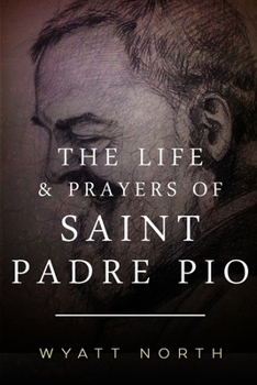 Paperback The Life and Prayers of Saint Padre Pio Book