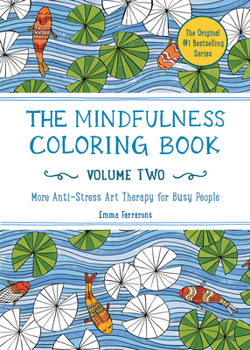 The Mindfulness Coloring Book - Volume Two (Coloring Book for Adults for Relaxation): The Adult Coloring Book for Anti-Stress Art Therapy
