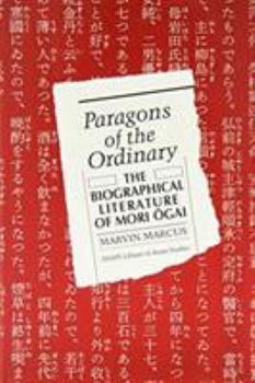 Hardcover Paragons of the Ordinary: The Biographical Literature of Mori Ogai Book