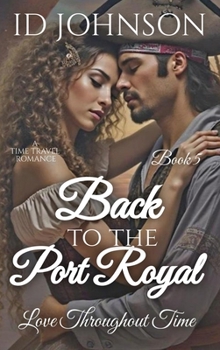 Back to Port Royal: A Time Travel Romance: Love Throughout Time Book 5
