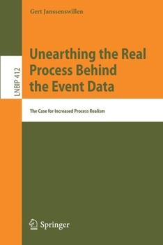 Paperback Unearthing the Real Process Behind the Event Data: The Case for Increased Process Realism Book