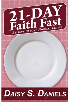 Paperback 21-Day Faith Fast: Believe Beyond Normal Limits Book