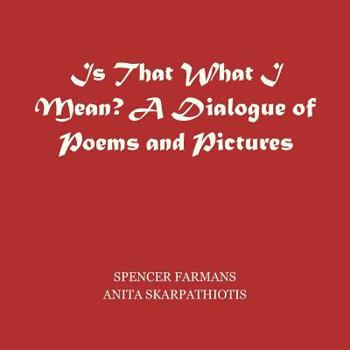 Paperback Is That What I Mean?: A Dialogue of Pictures and Poems Book