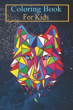 Coloring Book For Kids: Bad Color Wolf Geometrical Polygonal Graphic Art Arctic Dog Animal Coloring Book: For Kids Aged 3-8 (Fun Activities for Kids)
