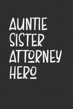 Paperback Aunt Sister Attorney Hero: Aunt Journal, Diary, Notebook or Gift for Auntie Book