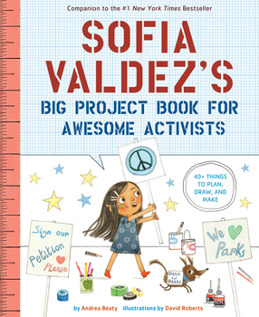 Sofia Valdez's Big Project Book for Awesome Activists - Book  of the Questioneers Picture Books