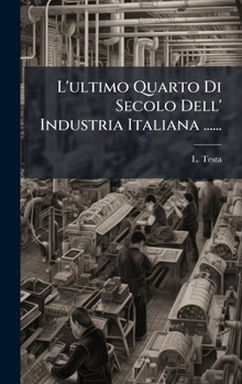 Hardcover L'ultimo Quarto Di Secolo Dell' Industria Italiana ...... [Italian] Book