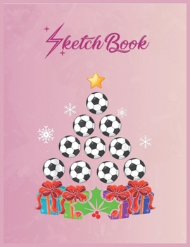 SketchBook: Funny Soccer Christmas Tree Decor Gift Xmas Stockings Empty Notebook SketchBook Floral Flower Arts Notebook for Girls Teens Kids Journal Blank UnLined 110 Pages of 8.5x11 for Drawing and P