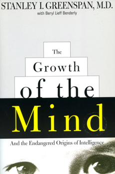 Paperback The Growth of the Mind: And the Endangered Origins of Intelligence Book