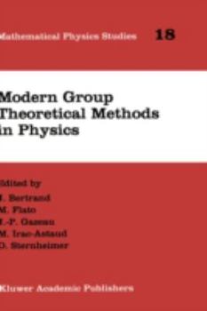 Hardcover Modern Group Theoretical Methods in Physics: Proceedings of the Conference in Honour of Guy Rideau Book