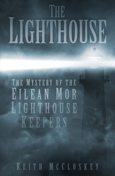 Paperback The Lighthouse: The Mystery of the Eilean Mor Lighthouse Keepers Book