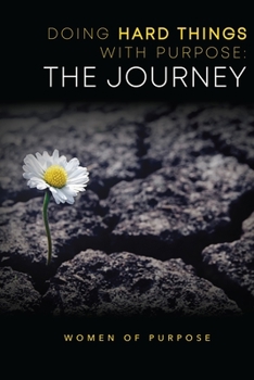 Paperback Doing Hard Things With Purpose: The Journey Book