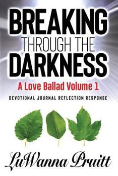 Paperback Breaking Through the Darkness: A Love Ballad Volume 1 Book