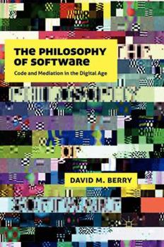 Paperback The Philosophy of Software: Code and Mediation in the Digital Age Book