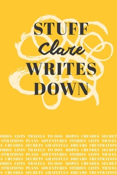 Paperback Stuff Clare Writes Down: Personalized Journal / Notebook (6 x 9 inch) with 110 wide ruled pages inside [Mustard Yellow] Book