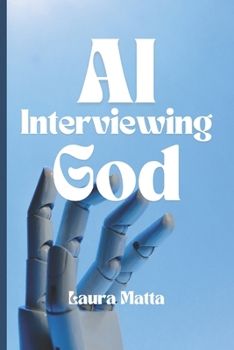 AI Interviewing God: 5+1 Questions & Answers