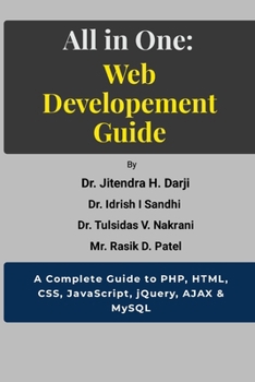 Paperback All in One: WEB DEVELOPEMENT GUIDE: A Complete Guide to PHP, HTML, CSS, JavaScript, jQuery, AJAX & MySQL Book