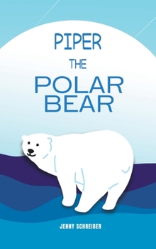 Hardcover Piper the Polar Bear: A Frosty Adventure from the Tiny Tails Animal Facts Series (Pre-Reader) Book