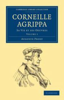 Printed Access Code Corneille Agrippa: Volume 1: Sa Vie Et Ses Oeuvres [French] Book