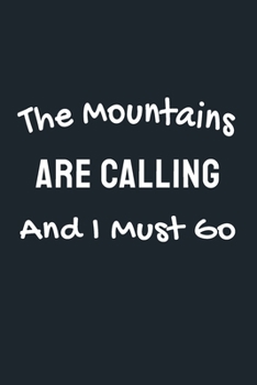 The Mountains Are Calling and I Must Go: Travel Lined Notebook / Ruled Journal / Gift Diary, Adventures Vacation Camping Notebook, 6x9 inches, Blank 110 pages.