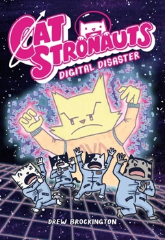 Digital Disaster - Book #6 of the CatStronauts