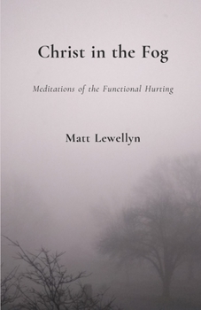 Paperback Christ in the Fog: Meditations of the Functional Hurting Book