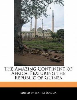 Paperback The Amazing Continent of Africa: Featuring the Republic of Guinea Book