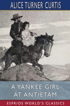 Paperback A Yankee Girl at Antietam (Esprios Classics): Illustrated by Nat Little Book