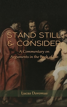 Paperback Stand Still and Consider: A Commentary on Arguments in the Book of Job Book