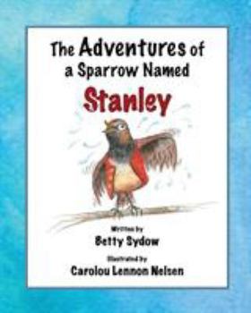 Paperback The Adventures of a Sparrow Named Stanley Book