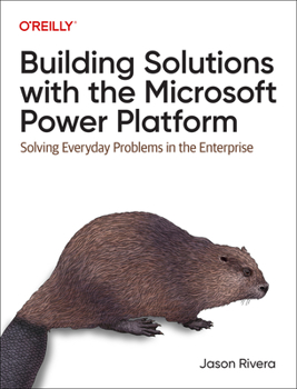 Paperback Building Solutions with the Microsoft Power Platform: Solving Everyday Problems in the Enterprise Book